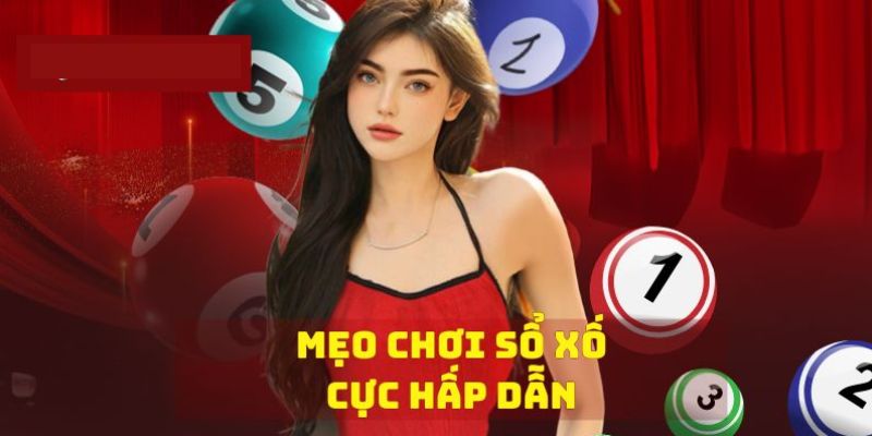 Mẹo chơi xổ số bạn nên tham khảo để ăn tiền thưởng hấp dẫn 