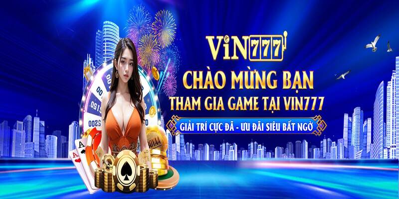 Những lý do khiến Vin777 luôn được yêu thích